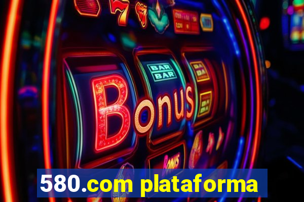 580.com plataforma